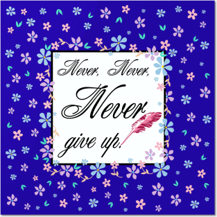 Never give up Posters and Art